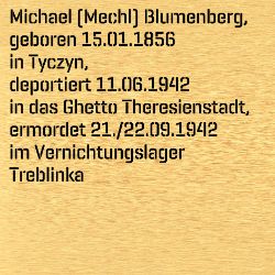 Michael (Mechel) Blumenberg, Geburtsdatum:: 15.01.1856, Geburtsort:: Tyczyn, Kr. Rzeszów, Galizien, Todesort:: Treblinka