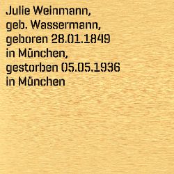 Julie Weinmann, Birthdate:: 28.01.1849, Birthplace:: München, Date of death:: 05.05.1936, Place of death:: München
