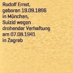 Rudolf Ernst, Birthdate:: 19.09.1896, Birthplace:: München, Date of death:: 07.08.1941, Place of death:: Zagreb