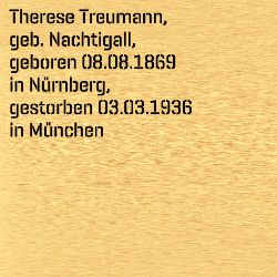 Therese Treumann, Geburtsdatum:: 08.08.1869, Geburtsort:: Nürnberg, Todesdatum:: 03.03.1936, Todesort:: München