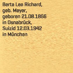 Berta Lea Richard, Geburtsdatum:: 21.08.1866, Geburtsort:: Osnabrück, Todesdatum:: 12.03.1942, Todesort:: München