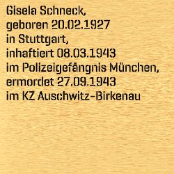 Gisela Schneck, Birthdate:: 20.02.1927, Birthplace:: Stuttgart, Date of death:: 27.09.1943, Place of death:: KZ Auschwitz