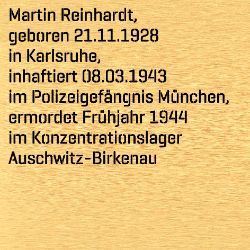 Martin Reinhardt, Birthdate:: 21.11.1928, Birthplace:: Karlsruhe, Date of death:: 20.04.1944, Place of death:: KZ Auschwitz-Birkenau