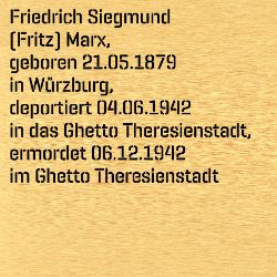 Friedrich Siegmund (Fritz) Marx, Birthdate:: 21.05.1879, Birthplace:: Würzburg, Date of death:: 06.12.1942, Place of death:: Theresienstadt