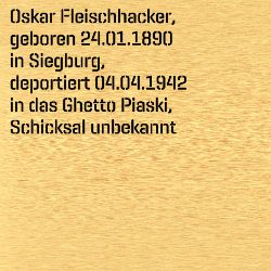 Oskar Fleischhacker, Geburtsdatum:: 24.01.1890, Geburtsort:: Siegburg, Siegkreis, Todesort:: Piaski