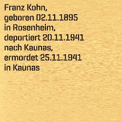 Franz Kohn, Birthdate:: 02.11.1895, Birthplace:: Rosenheim, Date of death:: 25.11.1941, Place of death:: Kaunas