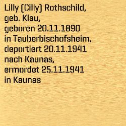 Lilly (auch Cilly) Rothschild, Birthdate:: 20.11.1890, Birthplace:: Tauberbischofsheim, Date of death:: 25.11.1941, Place of death:: Kaunas