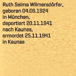 Ruth Selma Wilmersdörfer, Geburtsdatum:: 04.06.1924, Geburtsort:: München, Todesdatum:: 25.11.1941, Todesort:: Kaunas