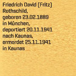 Fritz (Friedrich David) Rothschild, Birthdate:: 23.02.1889, Birthplace:: München, Date of death:: 25.11.1941, Place of death:: Kaunas