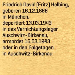 Friedrich David (Fritz) Helbing, Geburtsdatum:: 16.12.1888, Geburtsort:: München, Todesdatum:: 13.03.1943, Todesort:: Auschwitz