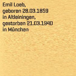 Emil Loeb, Birthdate:: 28.03.1859, Birthplace:: Altleiningen, Kr. Frankenthal, Date of death:: 21.03.1940, Place of death:: München