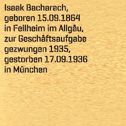 Isaak Bacharach, Geburtsdatum:: 15.09.1864, Geburtsort:: Fellheim, Kreis Memmingen, Todesdatum:: 17.09.1936, Todesort:: München