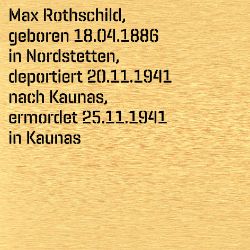 Max Rothschild, Birthdate:: 18.04.1886, Birthplace:: Nordstetten, Kr. Horb, Date of death:: 25.11.1941, Place of death:: Kaunas