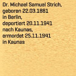Dr. phil. Michael Samuel Strich, Geburtsdatum:: 22.03.1881, Geburtsort:: Berlin, Todesdatum:: 25.11.1941, Todesort:: Kaunas