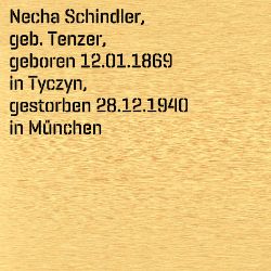 Necha Schindler, Birthdate:: 12.01.1869, Birthplace:: Tyczyn, Galizien, Date of death:: 28.12.1940, Place of death:: München